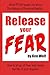 Release Your Fear: How to L...