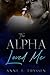 The Alpha Loved Me (Book 6 of Claimed by Alphas)