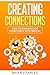 Creating Connections: How to Communicate Effectively With Anyone