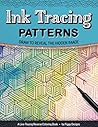 Ink Tracing Patterns Reverse Coloring Book: Draw to Reveal the Hidden Image (Ink Tracing Coloring Books)