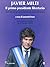 Javier Milei. Il primo pres...