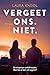 Vergeet ons. Niet. (Raak me. Niet., #3)