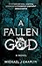 The Book Guild Ltd A Fallen God.