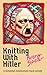 Knitting With Hitler: A somewhat melodramatic black comedy