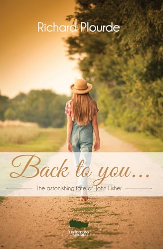 Back to You...: The Astonishing Fate of John Fisher (Kindle Edition)