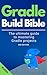 Gradle Build Bible by Tom Gregory