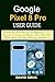 GOOGLE PIXEL 8 PRO USER GUI...