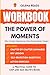 Workbook for the Power of Moments by Gelena Reads