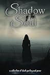 Shadow of the Soul: a collection of dark poetry and prose (True North Anthologies)