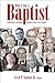 Why I Am a Baptist: Reflect...