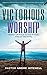 Victorious Worship by Andre Mitchell
