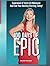 100 Days of Epic: Experienc...