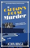 The Captain's House Murder by John Hinge