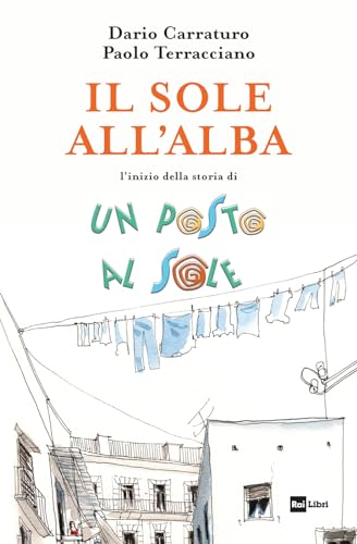 IL SOLE ALL’ALBA: L'inizio della storia di Un posto al sole (Italian Edition)