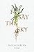 I Say the Sky: Poems (University Press of Kentucky New Poetry & Prose Series)