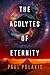 The Acolytes of Eternity
