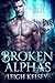Broken Alphas: Nixie's Complete Duet (Broken Alphas #1-2)
