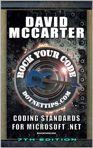 Rock Your Code: Coding Standards for Microsoft .NET (Kindle Edition)