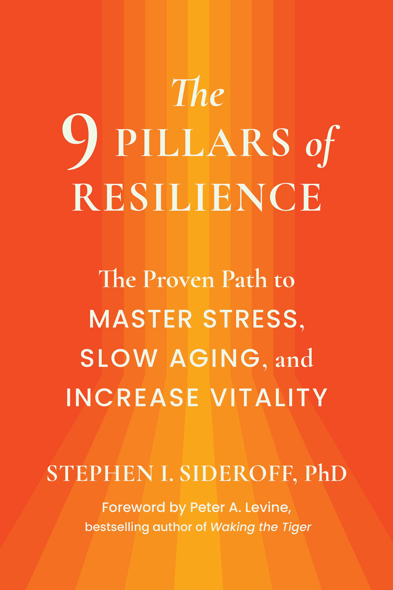 The 9 Pillars of Resilience: The Proven Path to Master Stress, Slow Aging, and Increase Vitality (Hardcover)
