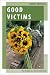 Good Victims: The Political as a Feminist Question (Oxford Studies in Gender and International Relations)