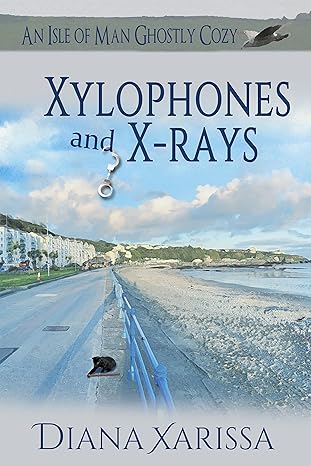 Xylophones and X-Rays (Isle of Man Ghostly Cozy #24)