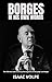 BORGES IN HIS OWN WORDS. Th...