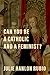 Can You Be a Catholic and a...