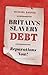 Britain's Slavery Debt: Rep...