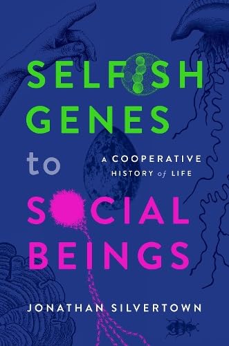 Selfish Genes to Social Beings: A Cooperative History of Life (Hardcover)