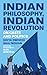 Indian Philosophy, Indian Revolution by Divya Dwivedi