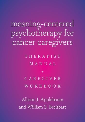 Meaning-Centered Psychotherapy for Cancer Caregivers: Therapist Manual and Caregiver Workbook (Paperback)