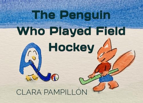 The Penguin Who Played Field Hockey (Paperback)
