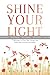 Shine Your Light by Kate King