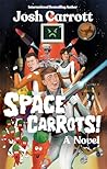 SPACE CARROTS! by Josh Carrott