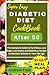 Super Easy Diabetic Diet Cookbook After 50: The Complete Guide to Nutritious, Low Sugar, Low Carbs, and Delicious Recipes to Maintain Balance in Your Old Age