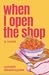 When I Open the Shop