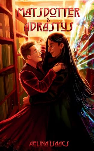 Matsdotter and Adrastus: When A Human Falls In Love With An Archdemon (Adventures in Levena)