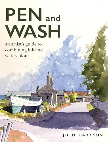 Pen and Wash: An Artist's Guide to Combining Ink and Watercolour (Paperback)