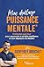 Mon challenge Puissance Mentale®: 5 minutes par jour pour apprendre à se faire confiance et oser dépasser ses limites