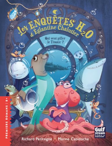 Les Enquêtes H20 d'Églantine Chalutier - Qui veut piller le Titanic ? (Paperback)