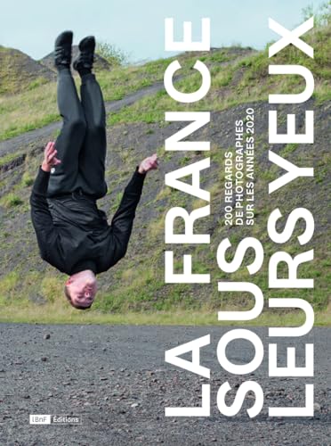 La France sous leurs yeux - 200 regards de photographes sur les années 2020 (Hardcover)