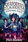 The Whispering Walls (Shadowhall Academy, #1)