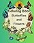 Coloring Book - Butterflies and Flowers: A Beautiful Book with Unique Designs for a Fun and Relaxing Activity, Recommended for All Ages