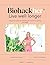 Biohackher: Live well longer