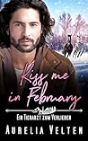 Kiss me in February by Aurelia Velten