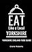 Eat Like a Local- Yorkshire by Claire Roberts