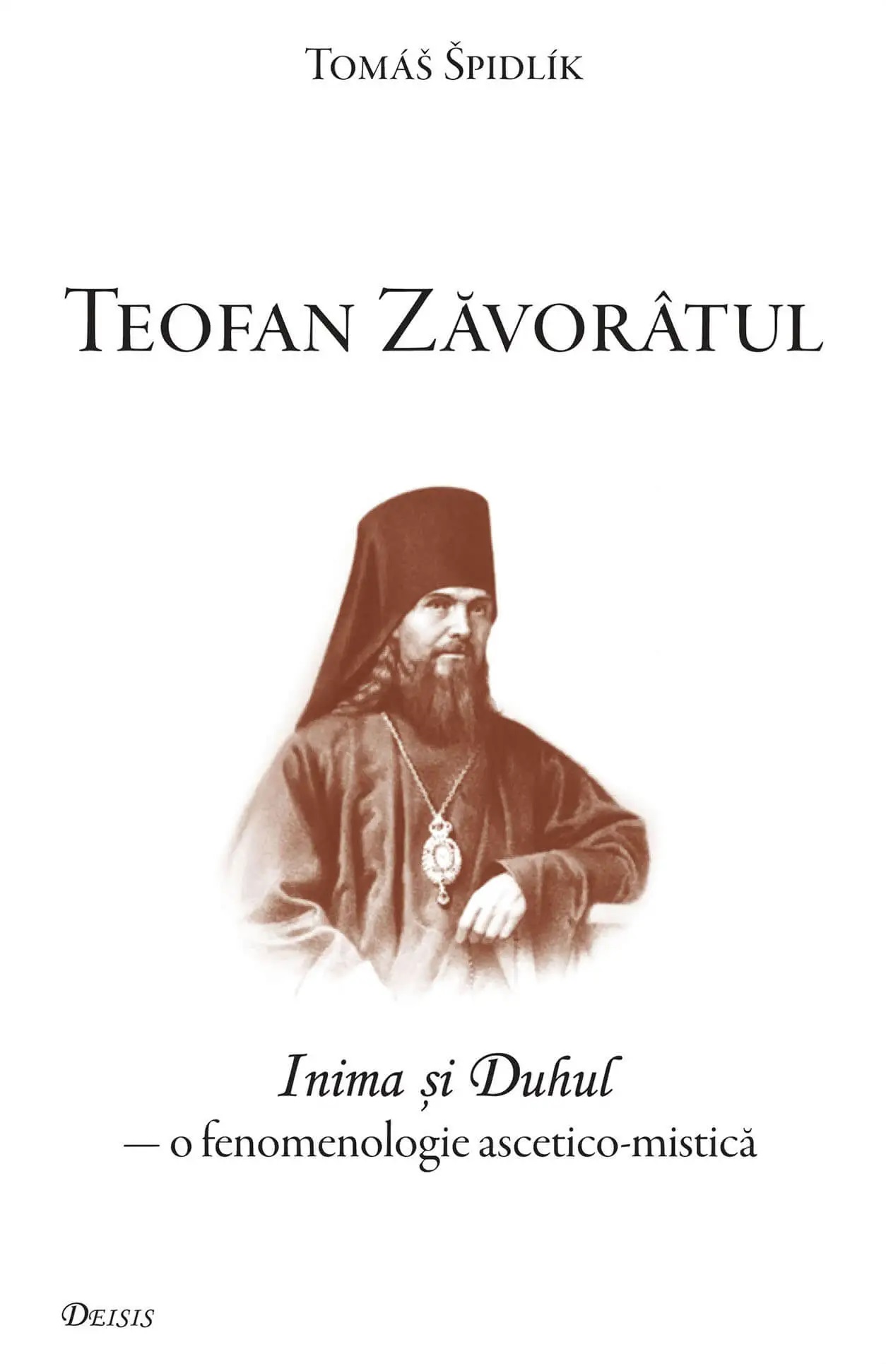 Teofan Zăvorâtul:  Inima şi duhul — o fenomenologie ascetico-mistică (Paperback)