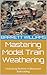 Mastering Model Train Weathering: Unlocking Realism in Miniature Railroading (Railway Chronicles: Navigating the World of Model Trains)