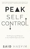 Peak Self-Control: Building Strong Willpower to Accomplish Important Goals Peak Self-Control: Building Strong Willpower to Accomplish Important Goals