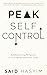 Peak Self-Control: Building Strong Willpower to Accomplish Important Goals